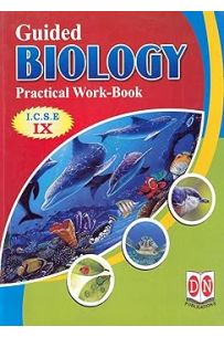 Guided Biology Practical Work Book ICSE Class 9