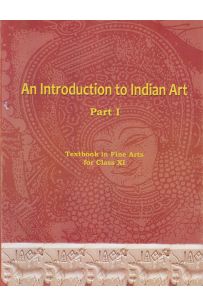 An Introduction to Indian Art Part I Text book in Fine Art for Class 11